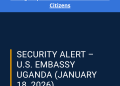 US Embassy warns citizens to heighten security in Kampala after Uganda’s post-election tensions