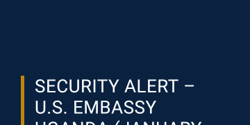 US Embassy warns citizens to heighten security in Kampala after Uganda’s post-election tensions